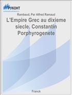 L'Empire Grec au dixieme siecle. Constantin Porphyrogenete