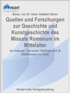 Quellen und Forschungen zur Geschichte und Kunstgeschichte des Missale Romanum im Mittelalter