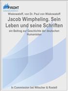 Jacob Wimpheling. Sein Leben und seine Schriften