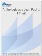 Anthologie aus Jean Paul :. 1 Theil
