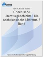 Griechische Literaturgeschichte : Die nachklassische Literatur. 3 Band