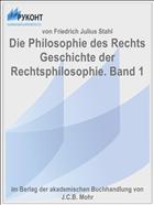 Die Philosophie des Rechts Geschichte der Rechtsphilosophie. Band 1