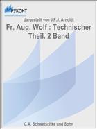 Fr. Aug. Wolf : Technischer Theil. 2 Band