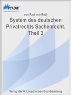 System des deutschen Privatrechts Sachenrecht. Theil 3