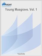 Young Musgrave. Vol. 1