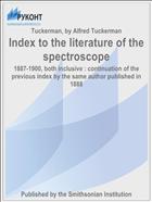 Index to the literature of the spectroscope