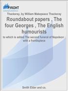 Roundabout papers , The four Georges , The English humourists