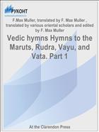 Vedic hymns Hymns to the Maruts, Rudra, Vayu, and Vata. Part 1