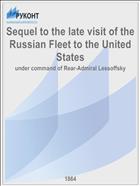 Sequel to the late visit of the Russian Fleet to the United States