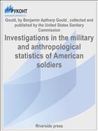 Investigations in the military and anthropological statistics of American soldiers