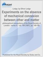 Experiments on the absence of mechanical connexion between ether and matter