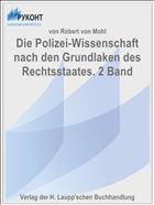 Die Polizei-Wissenschaft nach den Grundlaken des Rechtsstaates. 2 Band
