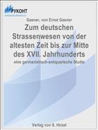 Zum deutschen Strassenwesen von der altesten Zeit bis zur Mitte des XVII. Jahrhunderts