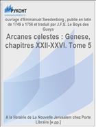 Arcanes celestes : Genese, chapitres XXII-XXVI. Tome 5