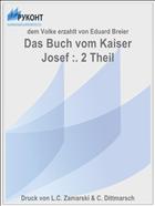 Das Buch vom Kaiser Josef :. 2 Theil