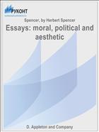 Essays: moral, political and aesthetic