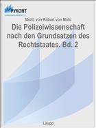 Die Polizeiwissenschaft nach den Grundsatzen des Rechtstaates. Bd. 2