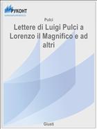 Lettere di Luigi Pulci a Lorenzo il Magnifico e ad altri