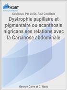 Dystrophie papillaire et pigmentaire ou acanthosis nigricans ses relations avec la Carcinose abdominale