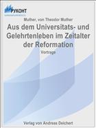 Aus dem Universitats- und Gelehrtenleben im Zeitalter der Reformation
