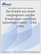 Der Erwerb aus einem vergangenen und die Erwartungen von einem zukunftigen Leben :. 2 Bd. : 2 Abt.