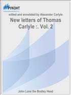 New letters of Thomas Carlyle :. Vol. 2