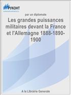 Les grandes puissances militaires devant la France et l'Allemagne 1888-1890-1900