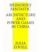 Splendidly Fantastic: Architecture and Power Games in China