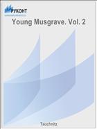 Young Musgrave. Vol. 2
