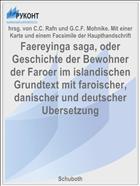 Faereyinga saga, oder Geschichte der Bewohner der Faroer im islandischen Grundtext mit faroischer, danischer und deutscher Ubersetzung