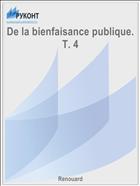 De la bienfaisance publique. T. 4