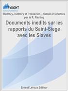 Documents inedits sur les rapports du Saint-Siege avec les Slaves