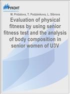 Evaluation of physical fitness by using senior fitness test and the analysis of body composition in senior women of U3V