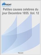 Petites causes celebres du jour Decembre 1855. Vol. 12