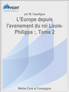 L'Europe depuis l'avenement du roi Louis-Philippe :. Tome 2
