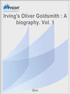 Irving's Oliver Goldsmith : A biography. Vol. 1