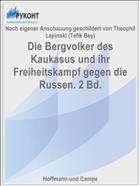 Die Bergvolker des Kaukasus und ihr Freiheitskampf gegen die Russen. 2 Bd.