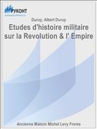 Etudes d'histoire militaire sur la Revolution & l' Empire