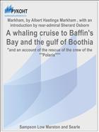 A whaling cruise to Baffin's Bay and the gulf of Boothia