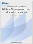 William Shakespeare: poet, dramatist, and man