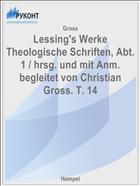 Lessing's Werke Theologische Schriften, Abt. 1 / hrsg. und mit Anm. begleitet von Christian Gross. T. 14