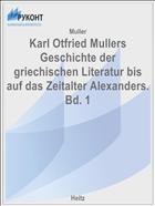 Karl Otfried Mullers Geschichte der griechischen Literatur bis auf das Zeitalter Alexanders. Bd. 1