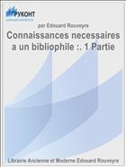 Connaissances necessaires a un bibliophile :. 1 Partie