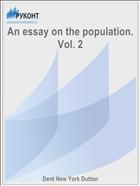 An essay on the population. Vol. 2