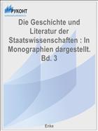 Die Geschichte und Literatur der Staatswissenschaften : In Monographien dargestellt. Bd. 3
