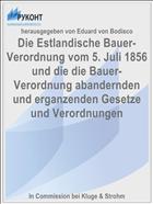 Die Estlandische Bauer-Verordnung vom 5. Juli 1856 und die die Bauer-Verordnung abandernden und erganzenden Gesetze und Verordnungen