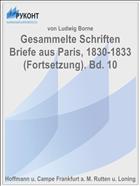 Gesammelte Schriften Briefe aus Paris, 1830-1833 (Fortsetzung). Bd. 10