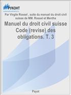 Manuel du droit civil suisse Code (revise) des obligations. T. 3