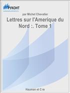 Lettres sur l'Amerique du Nord :. Tome 1