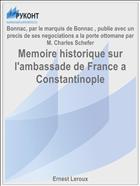 Memoire historique sur l'ambassade de France a Constantinople